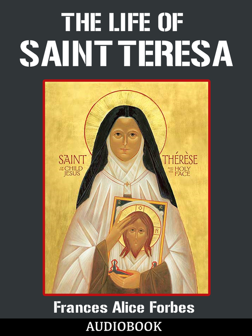 Title details for The Life of St. Teresa by Frances Alice Forbes - Available